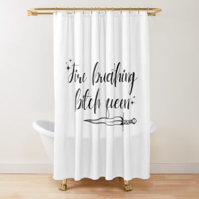 Fire Breathing Bitch Queen Throne Of Glass Sjm Shower Curtain